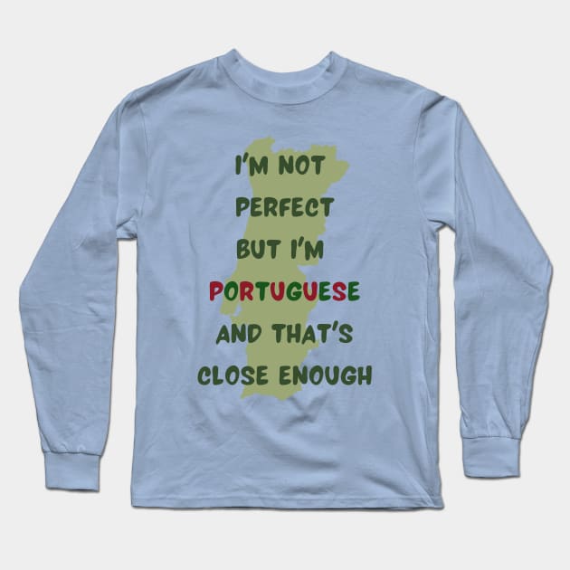Im not perfect but im Portuguese Long Sleeve T-Shirt by Lobinha